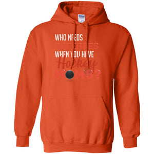 Who Needs Referees When You Have Hockey Moms ShirtG185 Gildan Pullover Hoodie 8 oz.