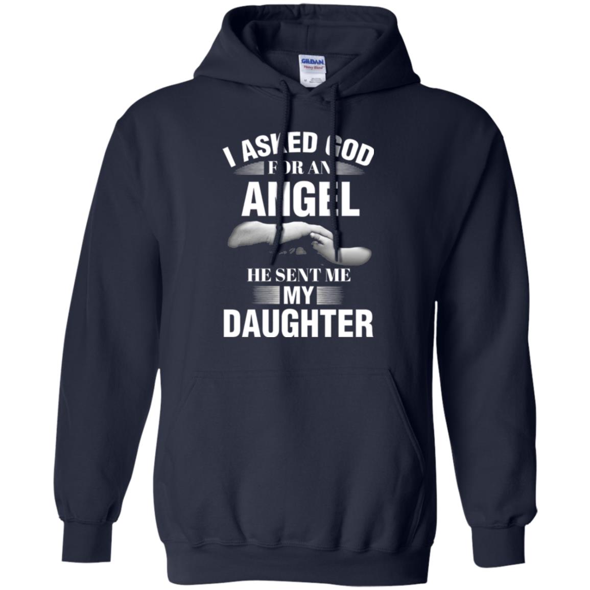 Fathers Day T-shirt I Asked God For An Angel He Sent Me My Daughter Navy