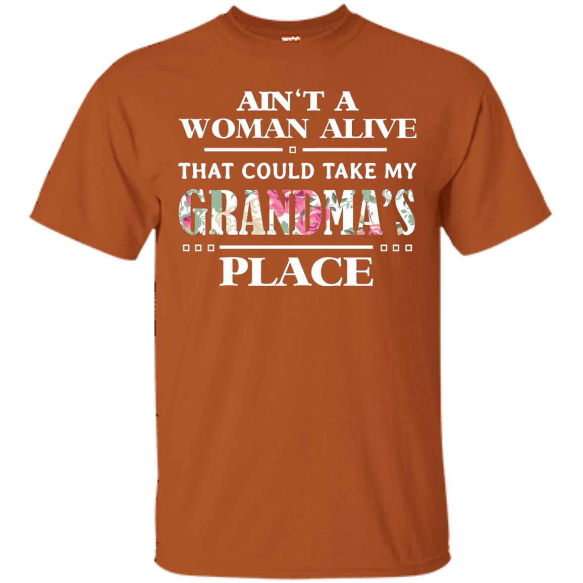Ain't A Woman Alive That Could Take My Grandma's Place Grandchild Shirt Texas Orange
