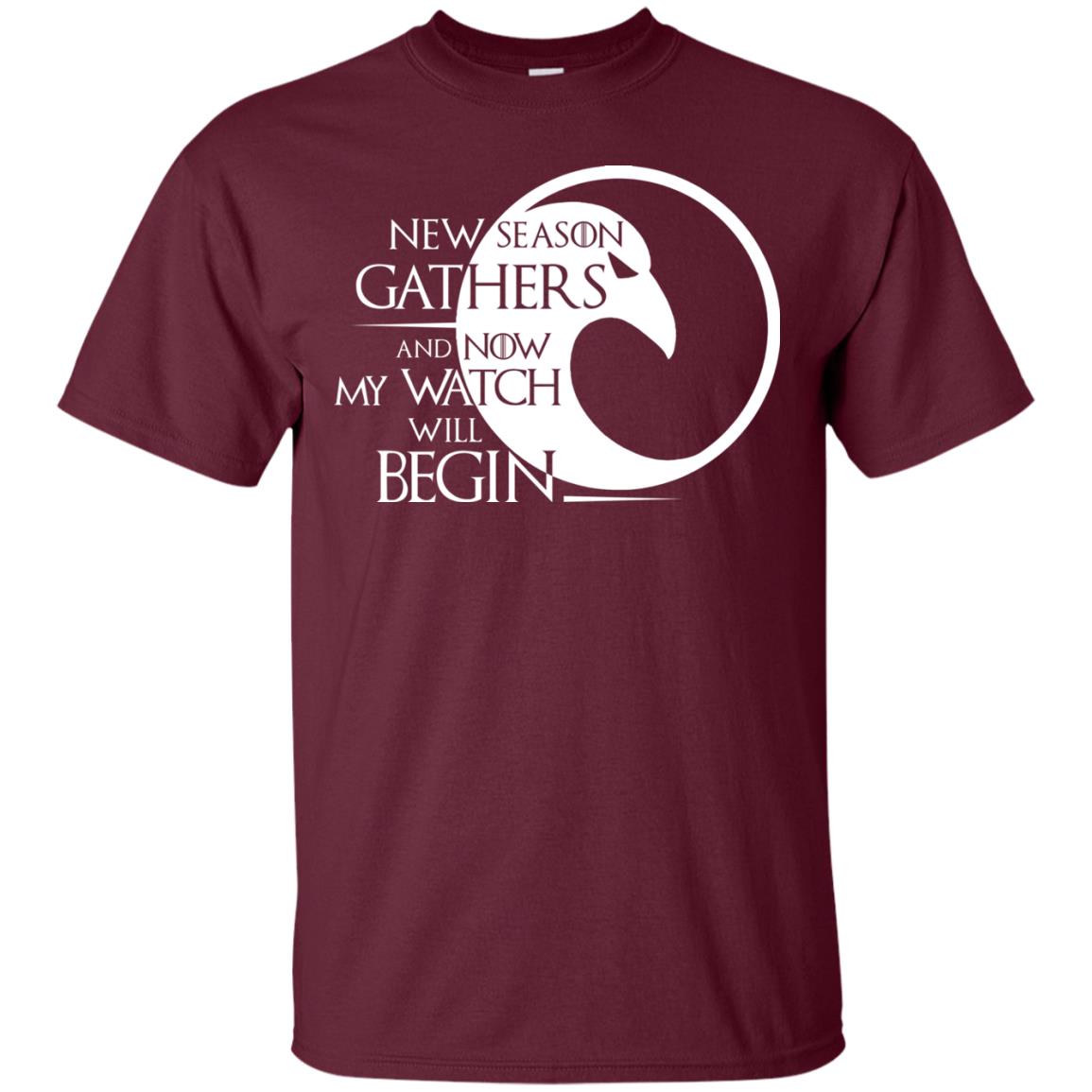 New Season Gathers And Now My Watch Will Begin Game Of Thrones Fan T-shirt Maroon