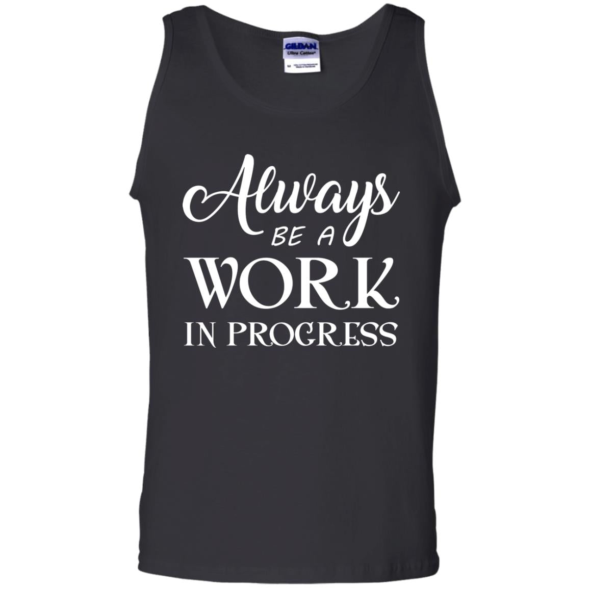 Always Be A Work In Progress Inspirational And Self Improvement Quote Shirts Black