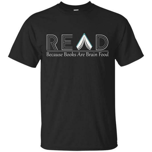 Read Because Books Are Brain Food Books Lovers Shirt Black