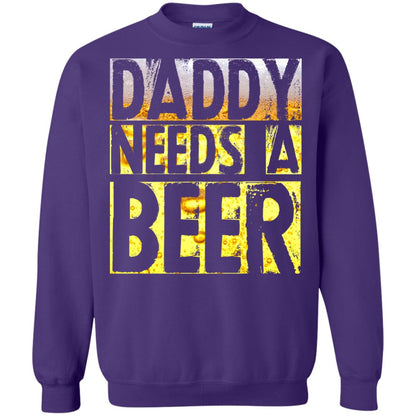 Daddy Needs A Beer Shirt For Dad Loves Beer Purple