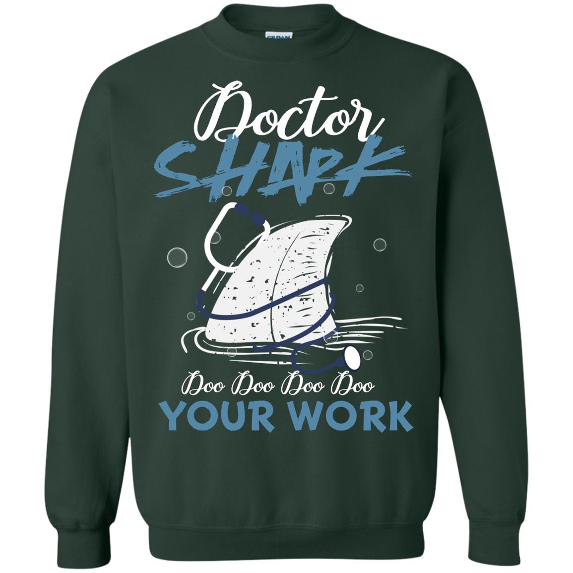 Doctor Shark Doo Doo Doo Your Work Shark Gift Shirt For Womens Or Mens Forest Green