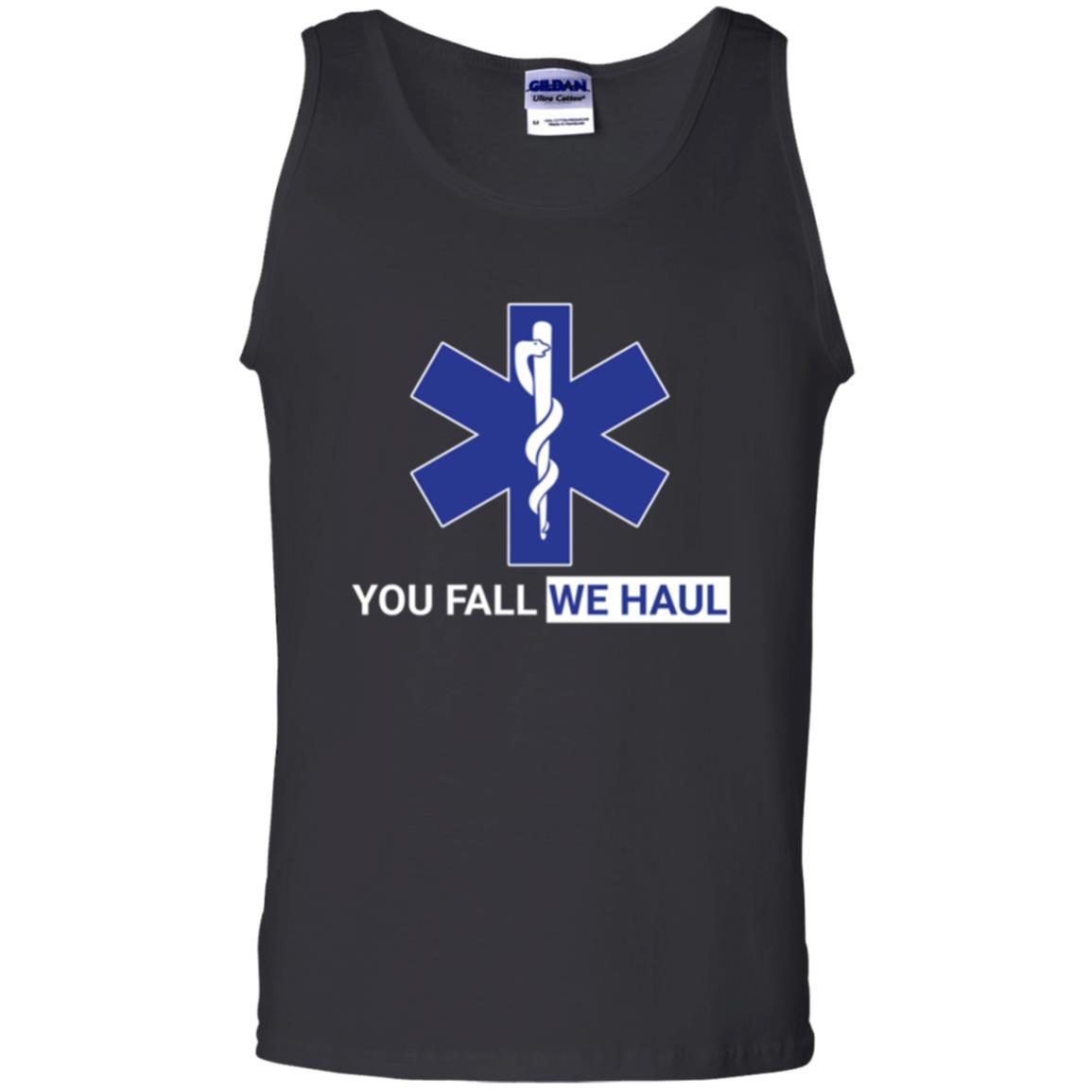 Paramedic T-shirt You Fall We Haul