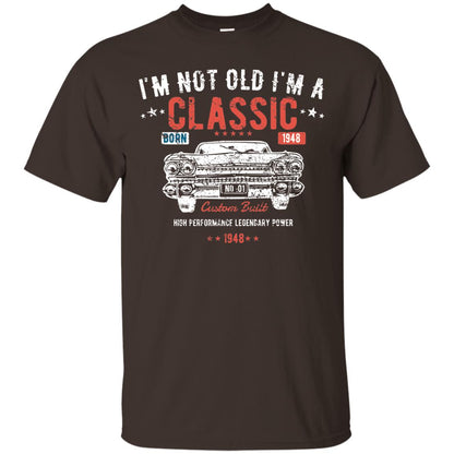 I_m Not Old I_m A Classic Born 1948 Funny 70th Birthday T-shirt Dark Chocolate