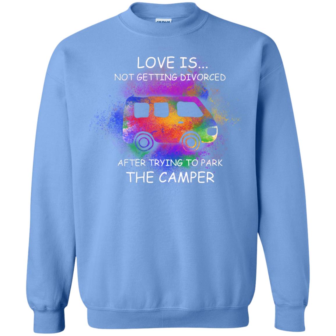 Love Is Not Getting Divorced After Trying To Park The Camper Shirt Carolina Blue