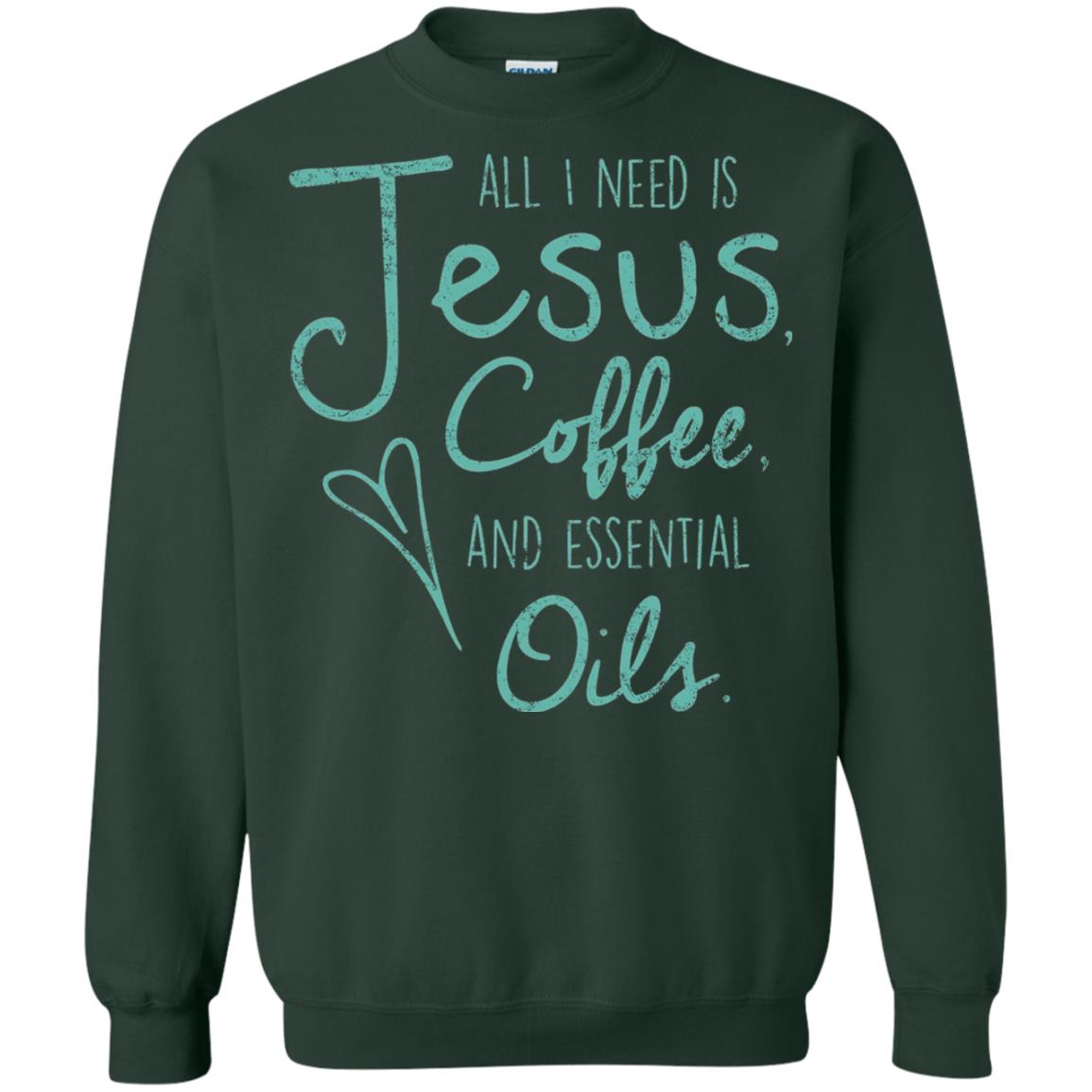 All I Need Is Jesus Coffee And Essential Oils T-shirt Forest Green