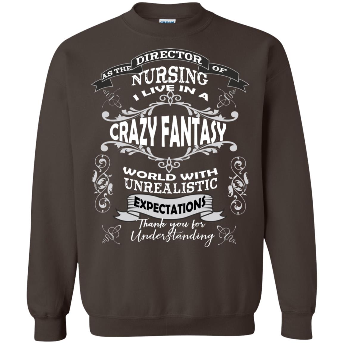 As The Direction Of Nursing Ilive In A Crazy Fantasy World With Unrealistic Expectations Thank You For Understanding Dark Chocolate