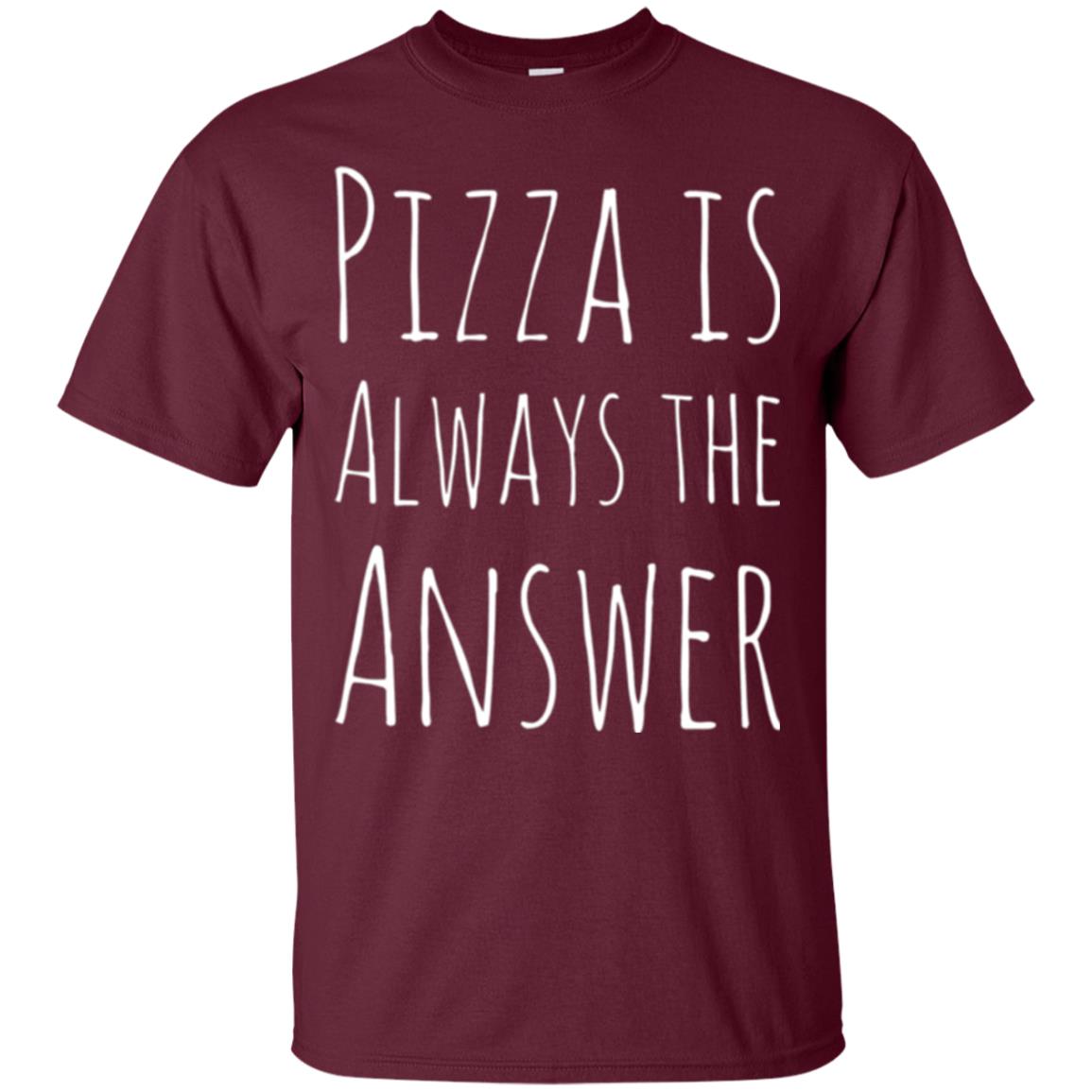 Pizza Lovers T-shirt Always The Answer Maroon