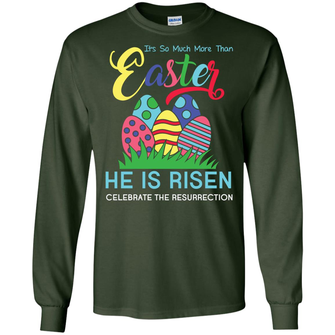 He Is Risen Celebrate The Resurrection Easter Day T-shirt Forest Green
