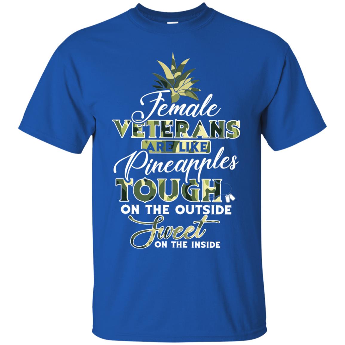 Female Veterans Are Like Pineapple Tough On The Outside Sweet On The Inside Royal