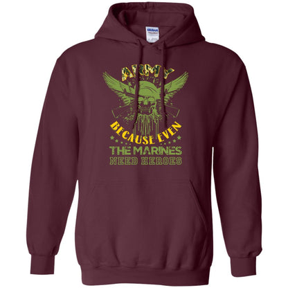 Army Because Even The Marines Need Heroes Maroon