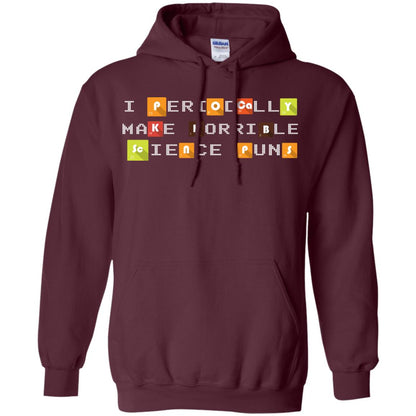 Science T-shirt I Periodically Make Horrible Science Puns Maroon