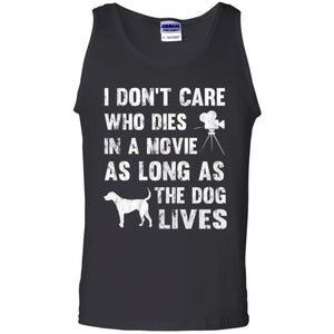 Dog Lover T-shirt I Don't Care Who Dies In Movie