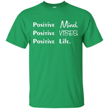 Positive Mind Positive Vibes Positive Life T-shirt Irish Green