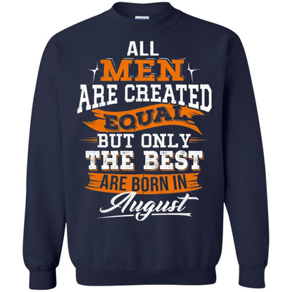 All Men Are Created Equal But The Best Born In August T-shirt Navy