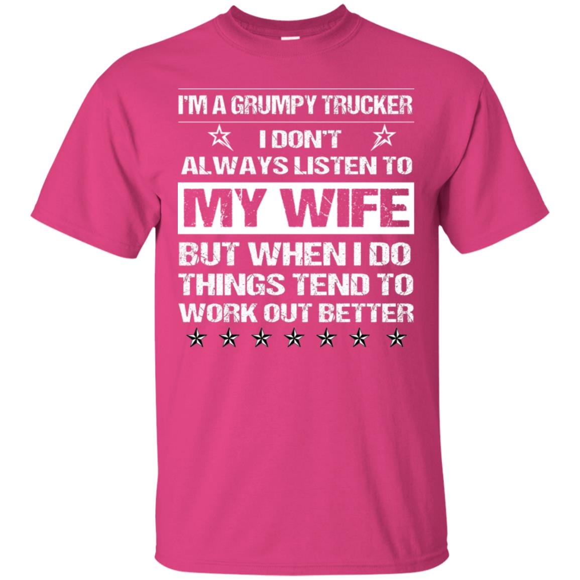 Im A Grumpy Trucker I Dont Always Listen To My Wife Shirt Heliconia