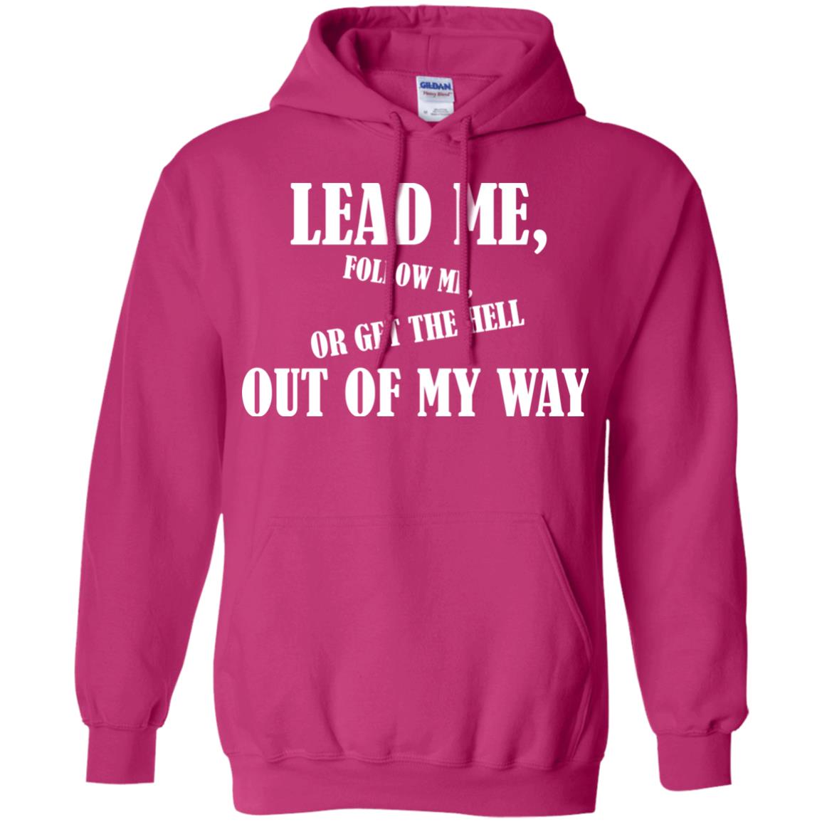 Veteran T-shirt Lead Me Follow Me Or Get The Hell Out Of My Way Heliconia
