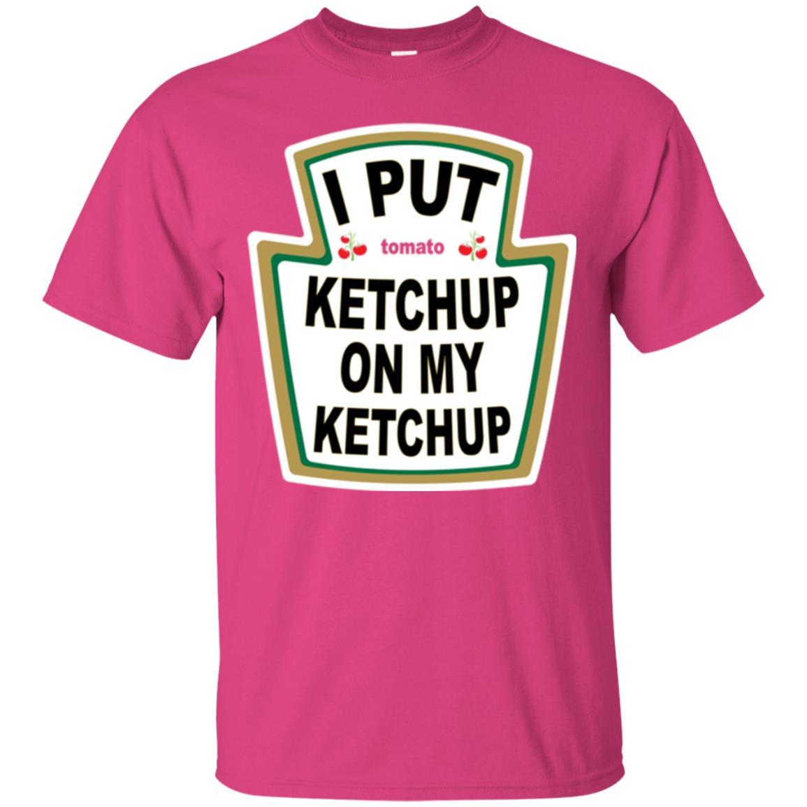 Tomato T-shirt I Put Ketchup On My Ketchup T-shirt Heliconia