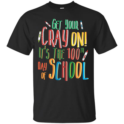 Teacher T-shirt Get Your Cray On It_s The 100th Day Of School Black