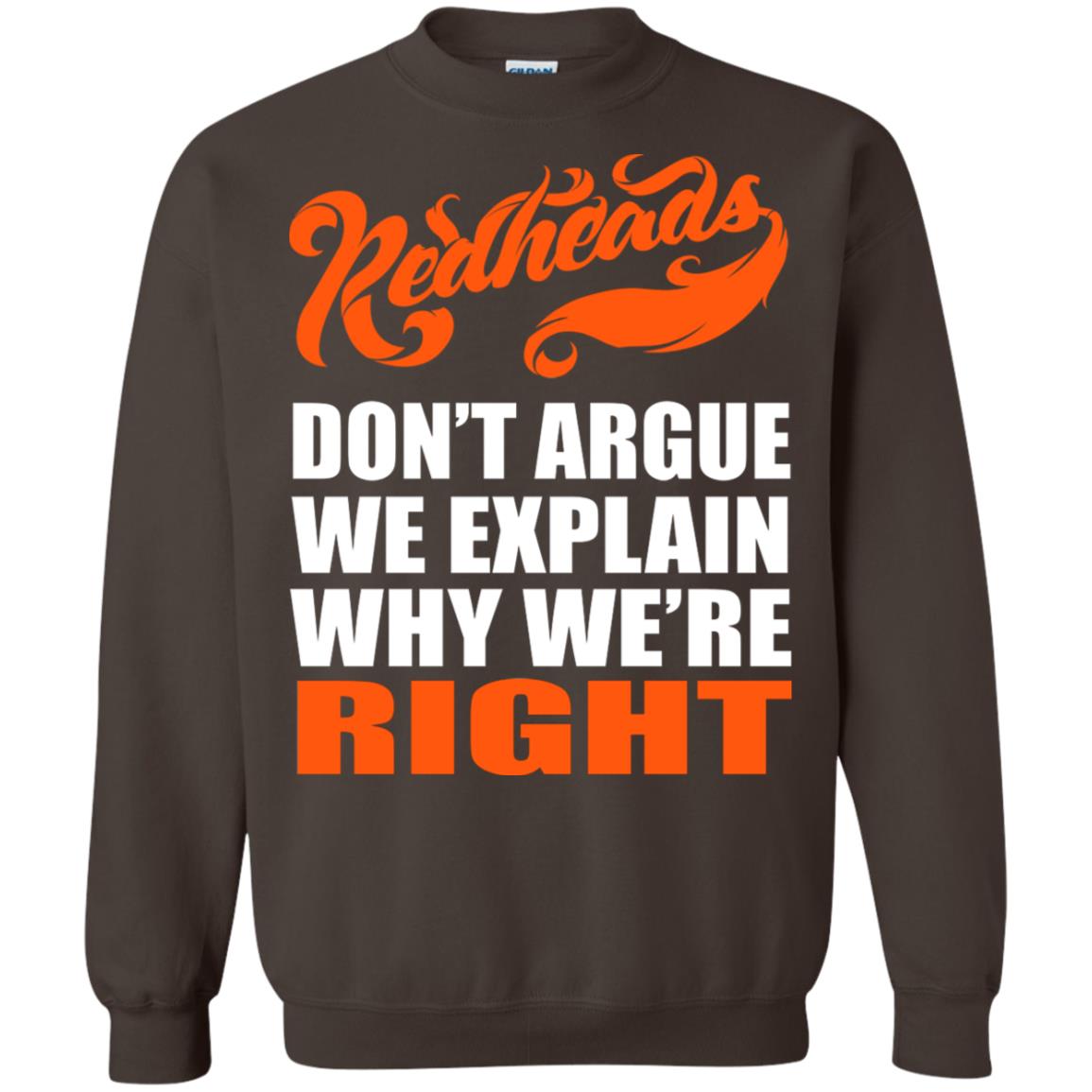 Redheads Don't Argue We Explain Why We're Right Shirt Dark Chocolate