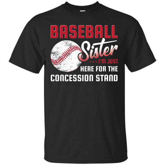 Baseball Sister Shirt Im Just Here For Concession Stand Black