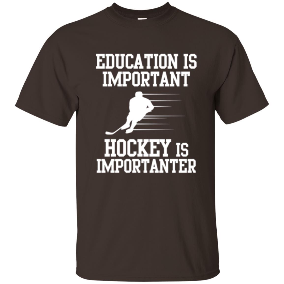 Hockey T-shirt Education Is Important Hockey Is Importanter Dark Chocolate