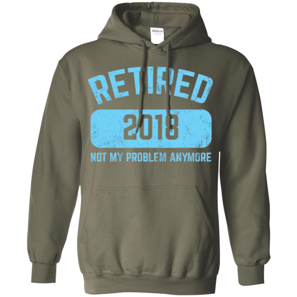 Funny Retirement Party Shirt Not My Problem Anymore 2018 Military Green