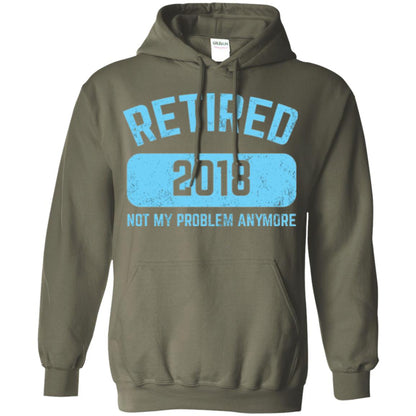 Funny Retirement Party Shirt Not My Problem Anymore 2018 Military Green