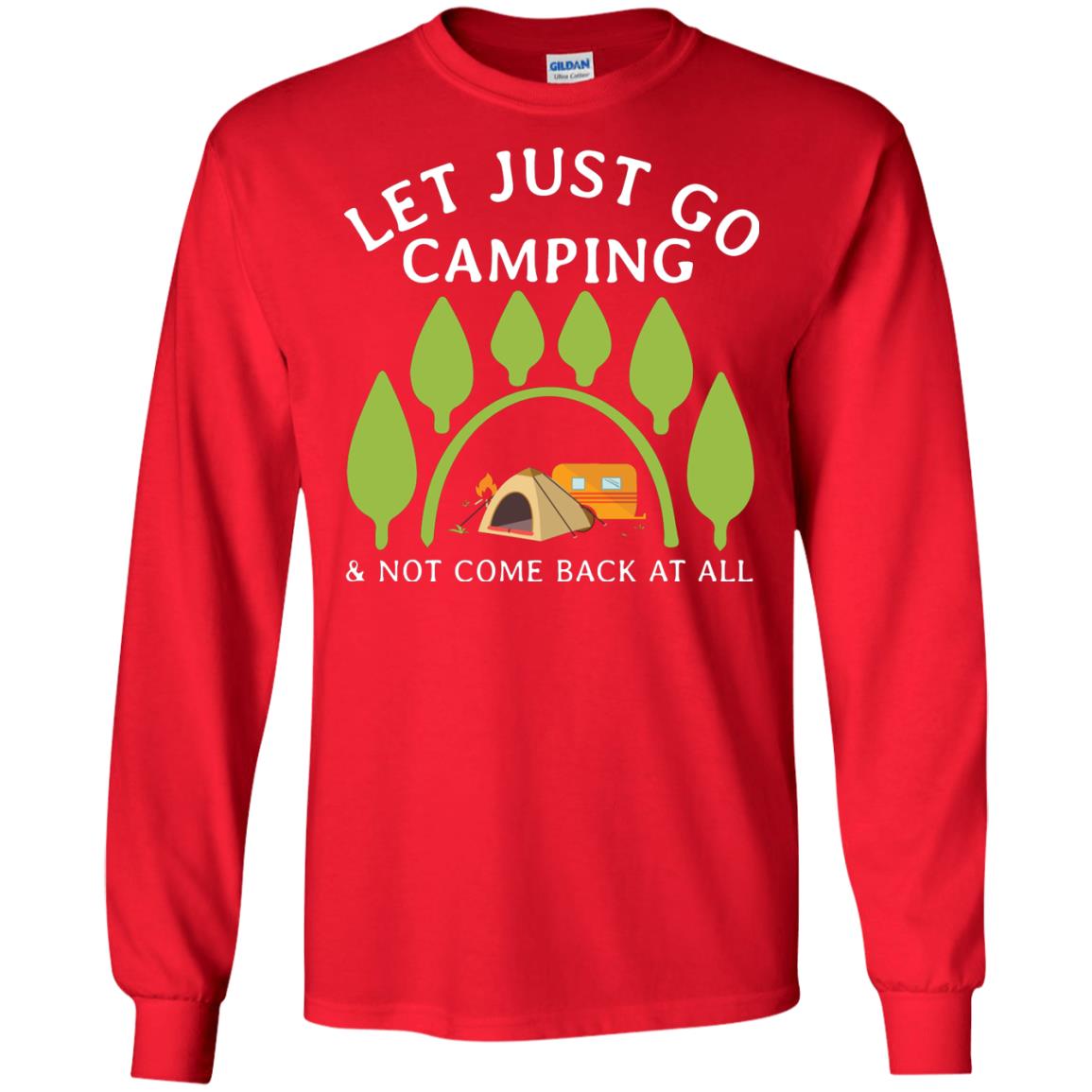 Let Just Go Camping And Not Come Back At All Camper Shirt Red