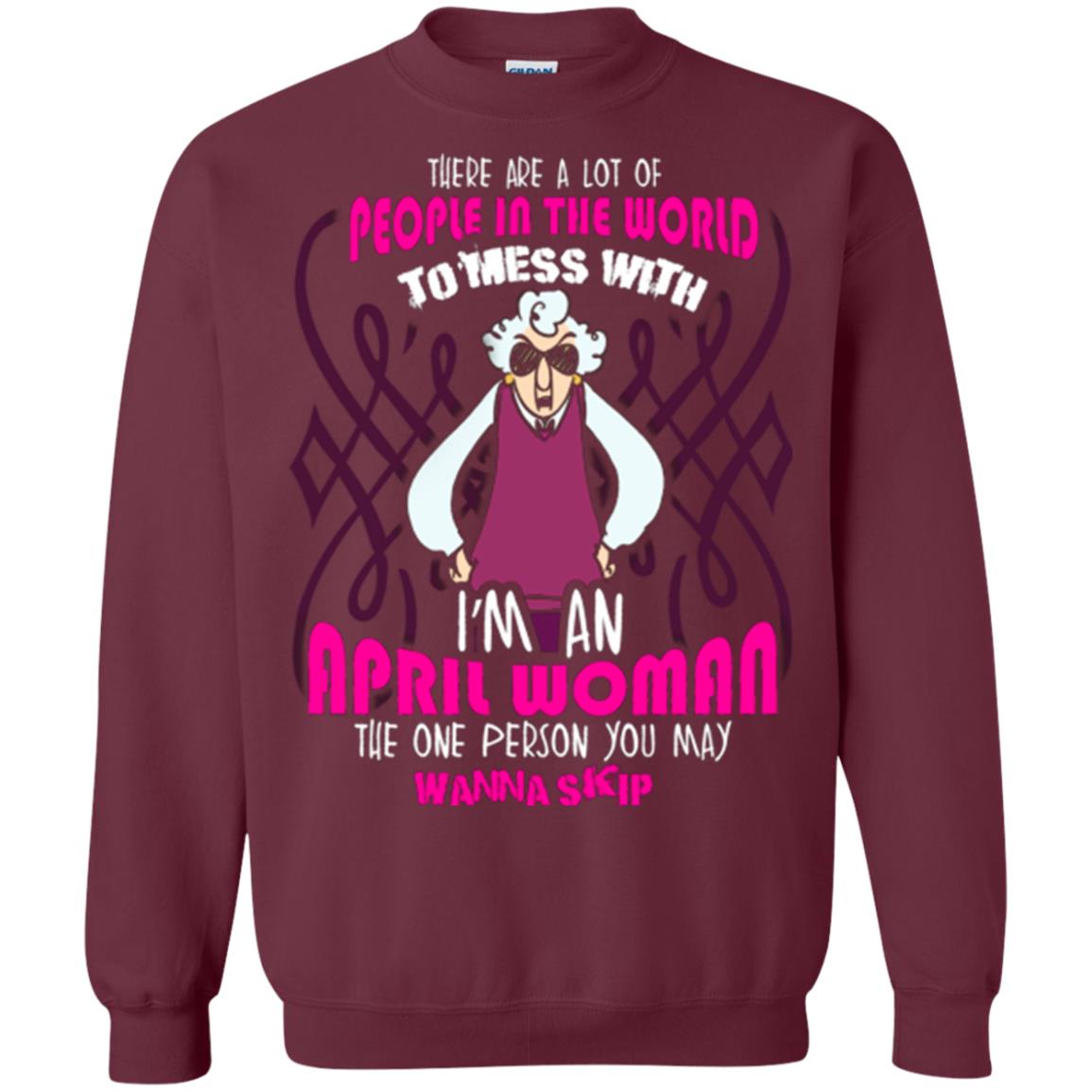 April Woman T-shirt There Are A Lot Of People In The World To Mess With Maroon