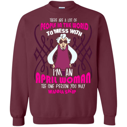 April Woman T-shirt There Are A Lot Of People In The World To Mess With Maroon