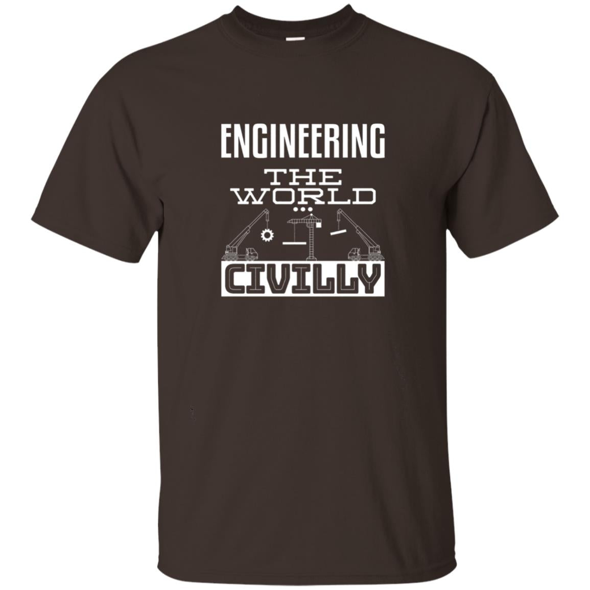 Engineering The World Civilly Civil Engineer T-shirt Dark Chocolate