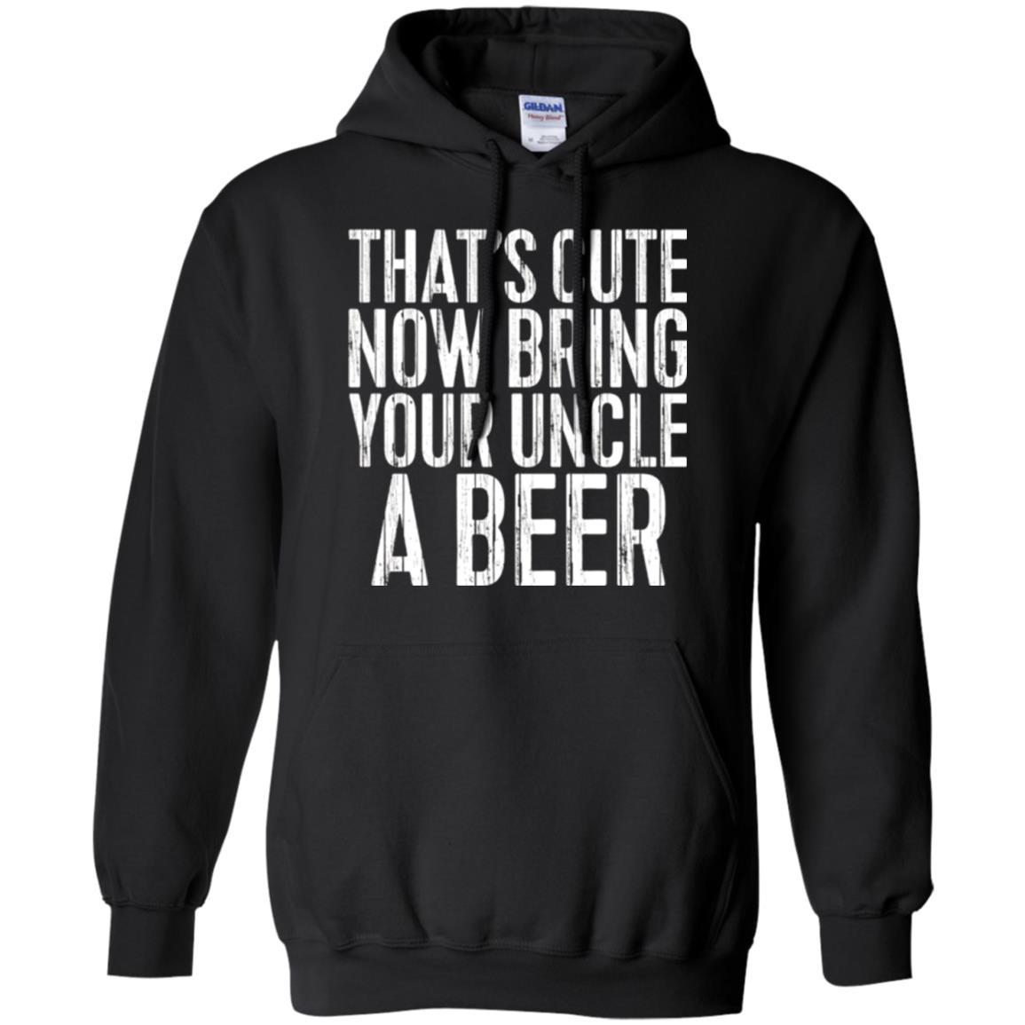 Beer Lover T-shirt That_s Cute Now Bring Your Uncle A Beer Black