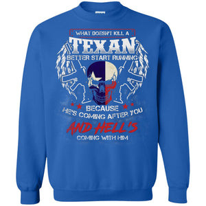 What Doesnt Kill A Texan Better Start Running Because He Is Coming After You And Hell Is Coming With HimG180 Gildan Crewneck Pullover Sweatshirt 8 oz.