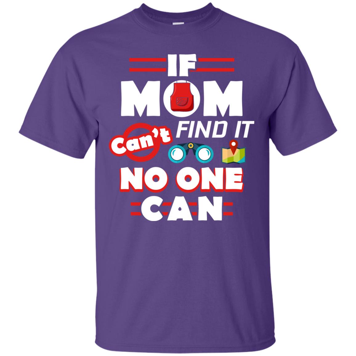 If Mom Cant Find It No One Can Mommy Shirt Purple