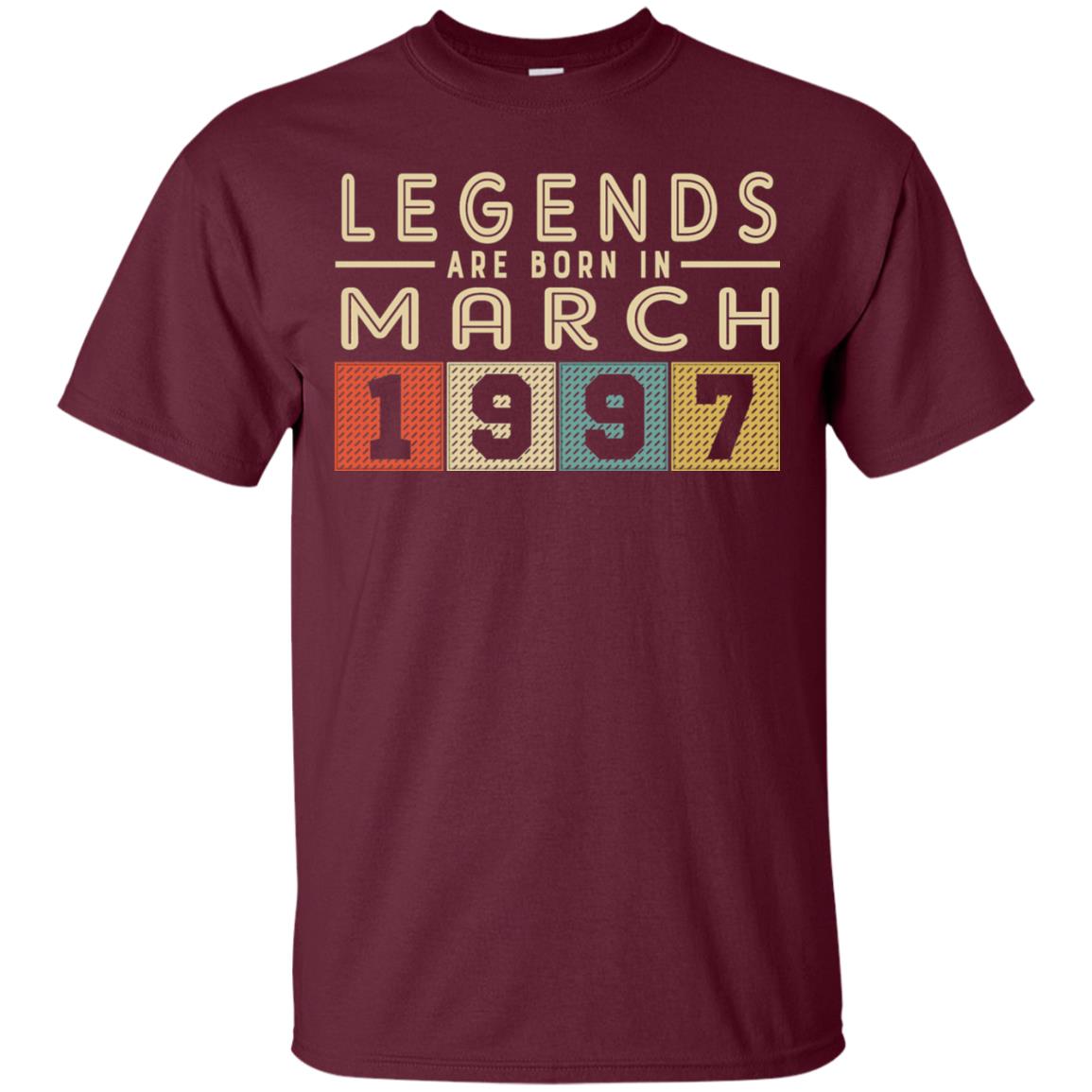 Legends Born In March 1997 Aged 21 Years Old Being Awesome Maroon