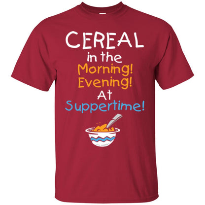 Cereal In The Morning Evening At Suppertime T-shirt Cardinal