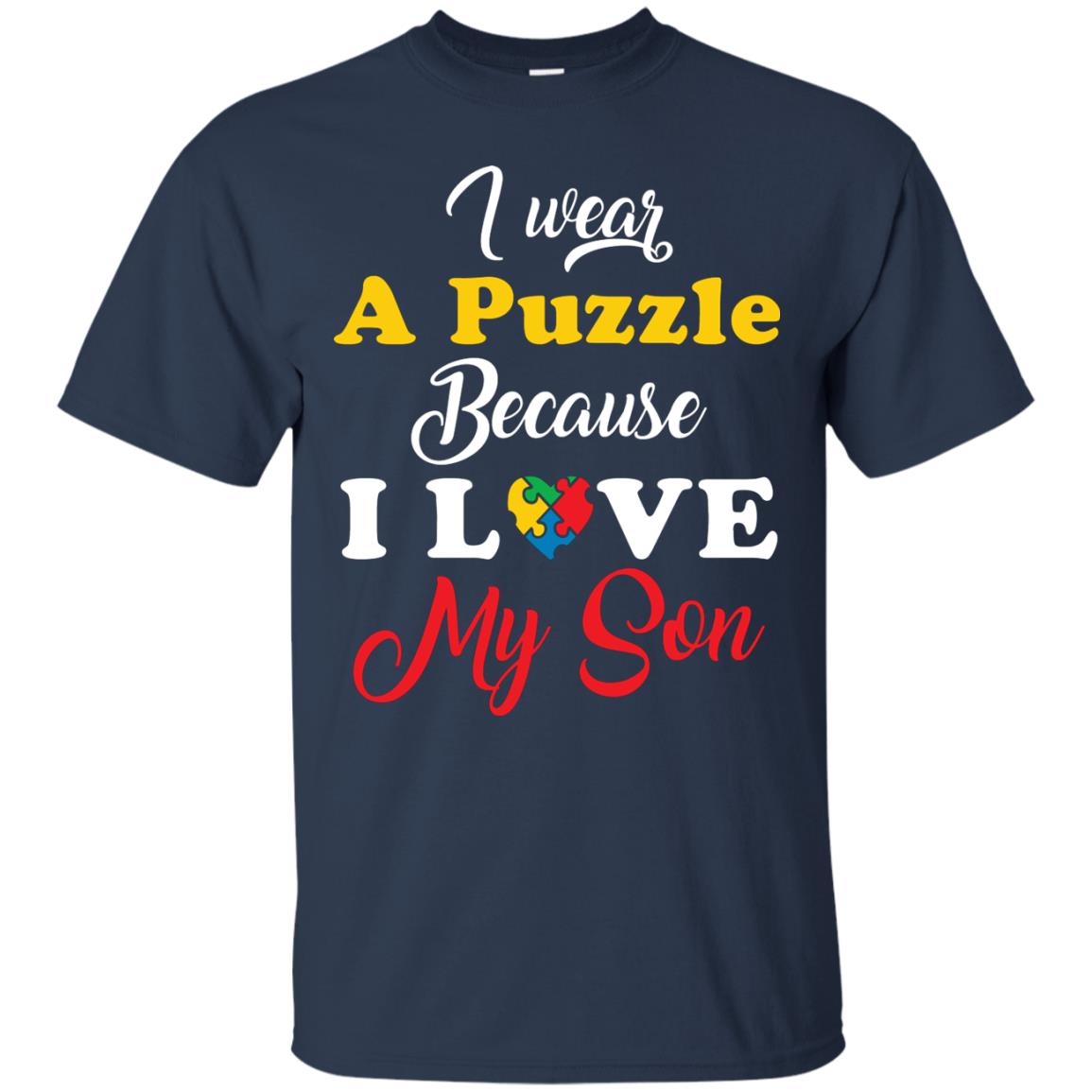 I Wear A Puzzle Because I Love Myson Autism Awareness T-shirt For Mom Navy