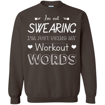 Im Not Swearing Im Just Using My Workout Words Shirt Dark Chocolate