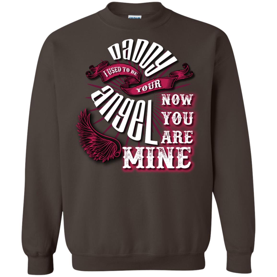 Daddy I Used To Be Your Angel Now You_re Mine T-shirt Dark Chocolate