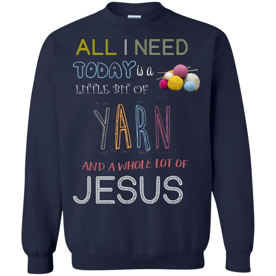 All I Need To Day Is A Little Bit Of Yarn And A Whole Lot Of Jesus Christian Shirt Navy