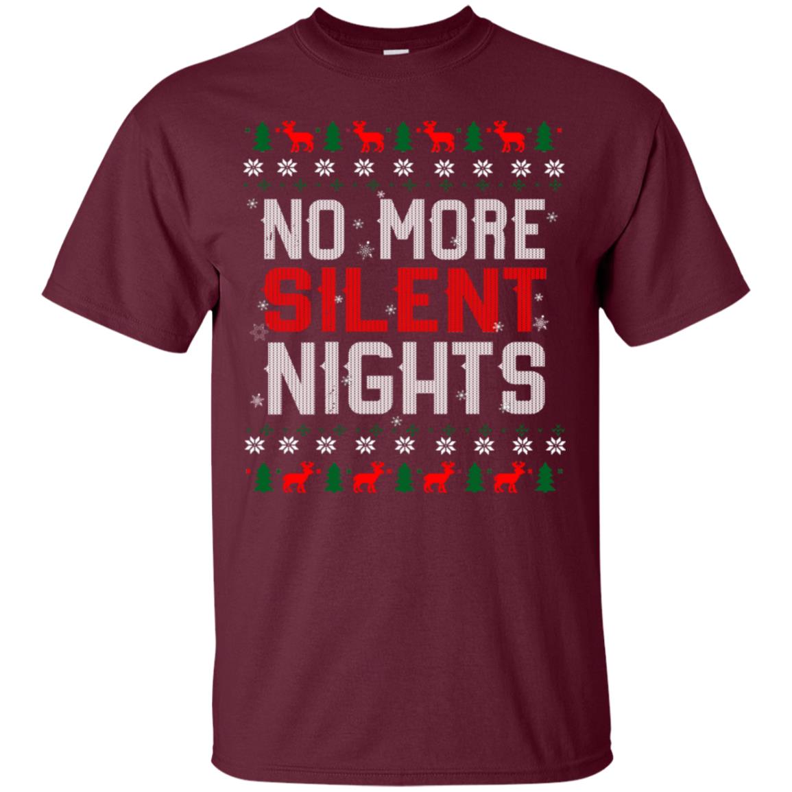 No More Silent Night Chritsmas Idea Quote Gift Shirt Maroon