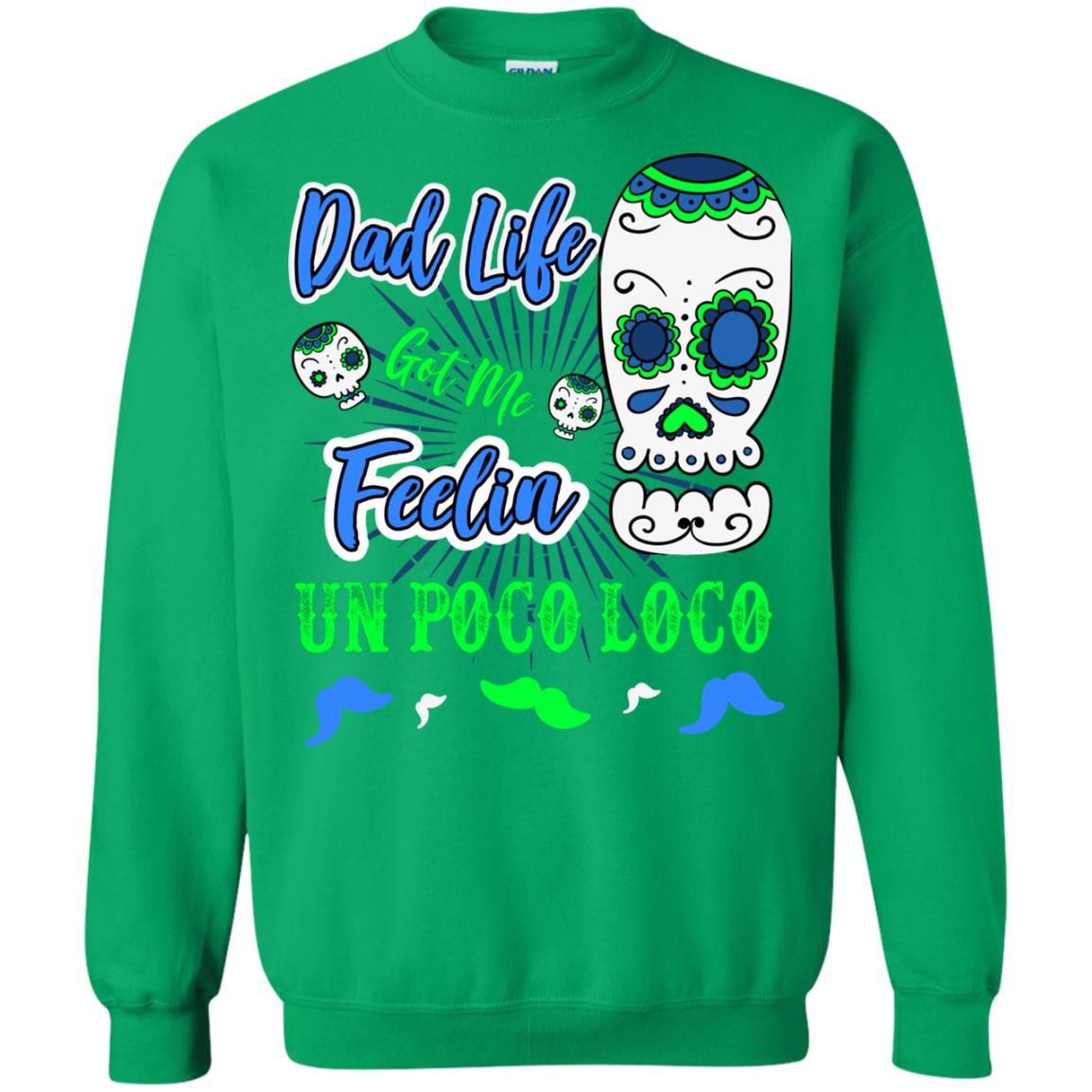 Dad Life Got Me Feelin Un Poco Loco Cinco De Mayo Daddy Shirt Irish Green