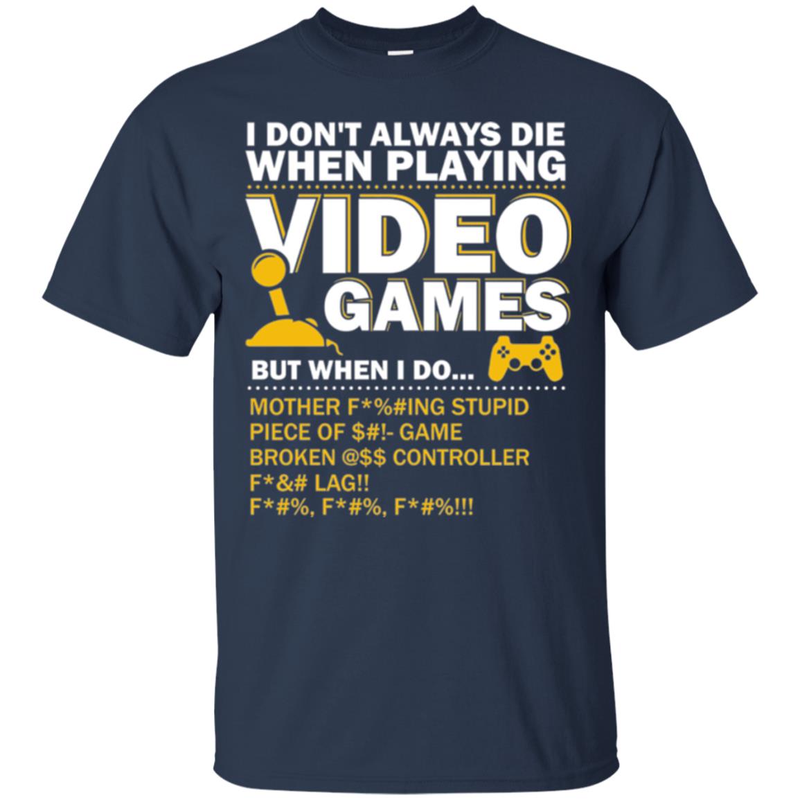 Gamer T-shirt I Don_t Always Die When I Playing Video Games Navy