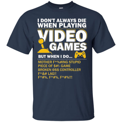 Gamer T-shirt I Don_t Always Die When I Playing Video Games Navy