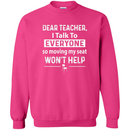Student T-shirt Dear Teacher I Talk To Everyone So Moving My Seat Heliconia