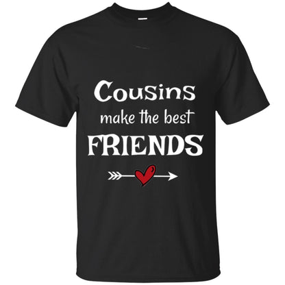 Cousins Make The Best Friends T-shirt Black