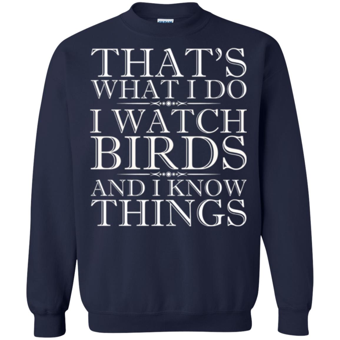 Birdwatching T-shirt That_s What I Do I Watch Birds And I Know Things Navy